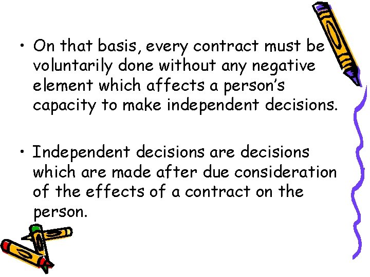  • On that basis, every contract must be voluntarily done without any negative