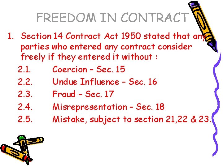 FREEDOM IN CONTRACT 1. Section 14 Contract Act 1950 stated that any parties who