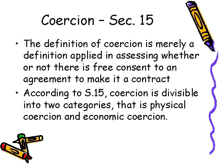 Coercion – Sec. 15 • The definition of coercion is merely a definition applied