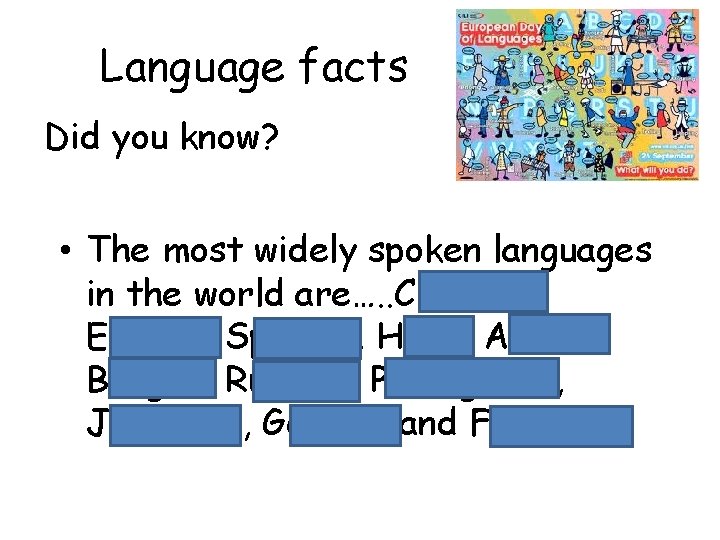 Language facts Did you know? • The most widely spoken languages in the world