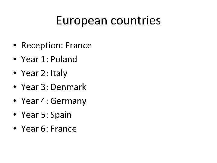 European countries • • Reception: France Year 1: Poland Year 2: Italy Year 3: