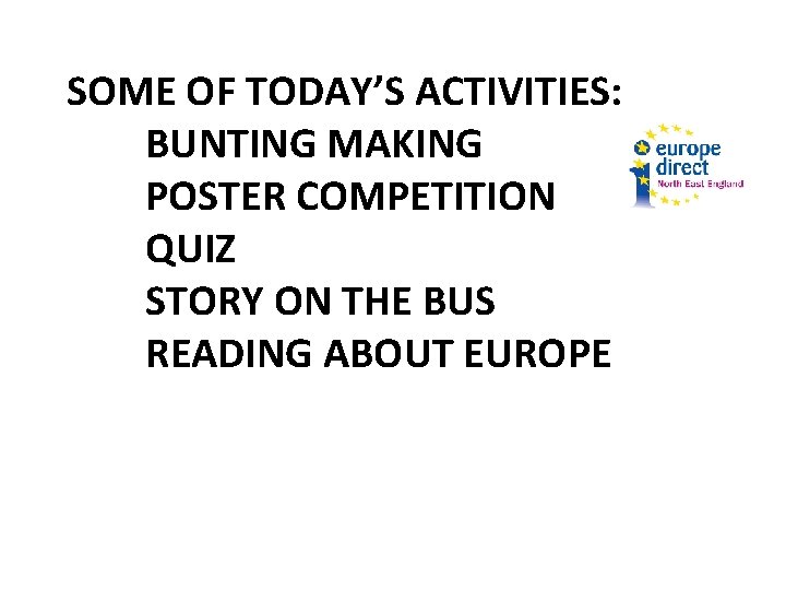 SOME OF TODAY’S ACTIVITIES: BUNTING MAKING POSTER COMPETITION QUIZ STORY ON THE BUS READING