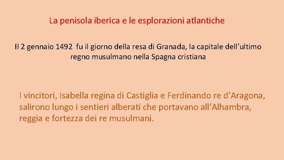 La penisola iberica e le esplorazioni atlantiche Il 2 gennaio 1492 fu il giorno La penisola iberica e le esplorazioni atlantiche Il 2 gennaio 1492 fu il giorno