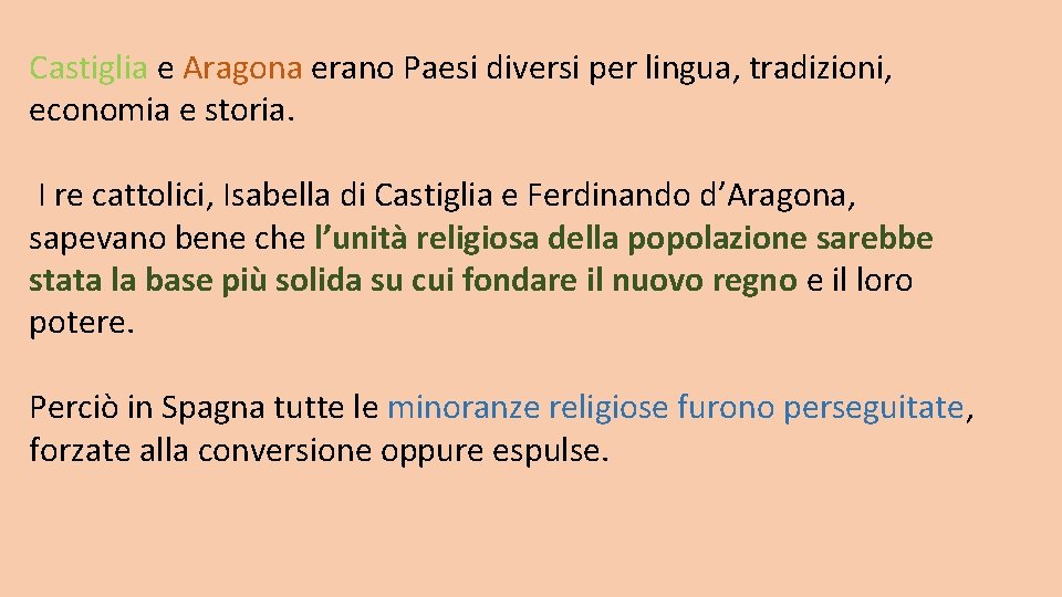 Castiglia e Aragona erano Paesi diversi per lingua, tradizioni, economia e storia. I re Castiglia e Aragona erano Paesi diversi per lingua, tradizioni, economia e storia. I re