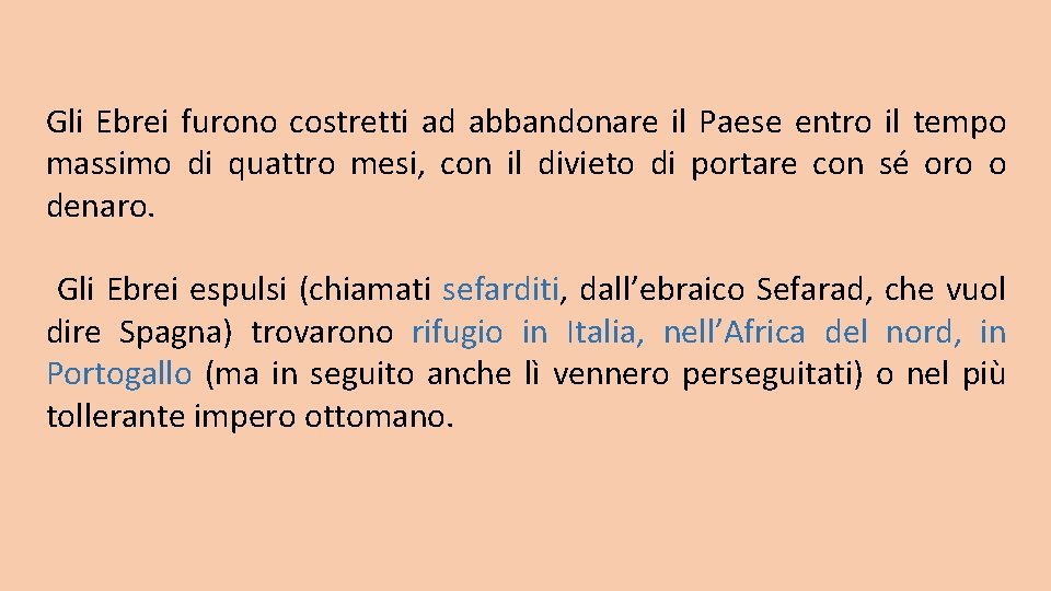 Gli Ebrei furono costretti ad abbandonare il Paese entro il tempo massimo di quattro Gli Ebrei furono costretti ad abbandonare il Paese entro il tempo massimo di quattro