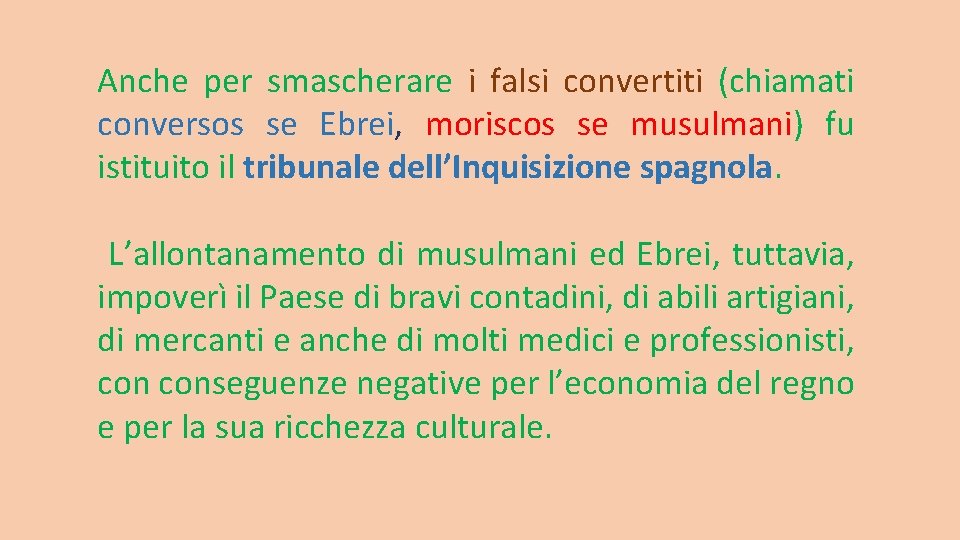 Anche per smascherare i falsi convertiti (chiamati conversos se Ebrei, moriscos se musulmani) fu Anche per smascherare i falsi convertiti (chiamati conversos se Ebrei, moriscos se musulmani) fu