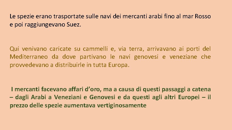 Le spezie erano trasportate sulle navi dei mercanti arabi fino al mar Rosso e Le spezie erano trasportate sulle navi dei mercanti arabi fino al mar Rosso e