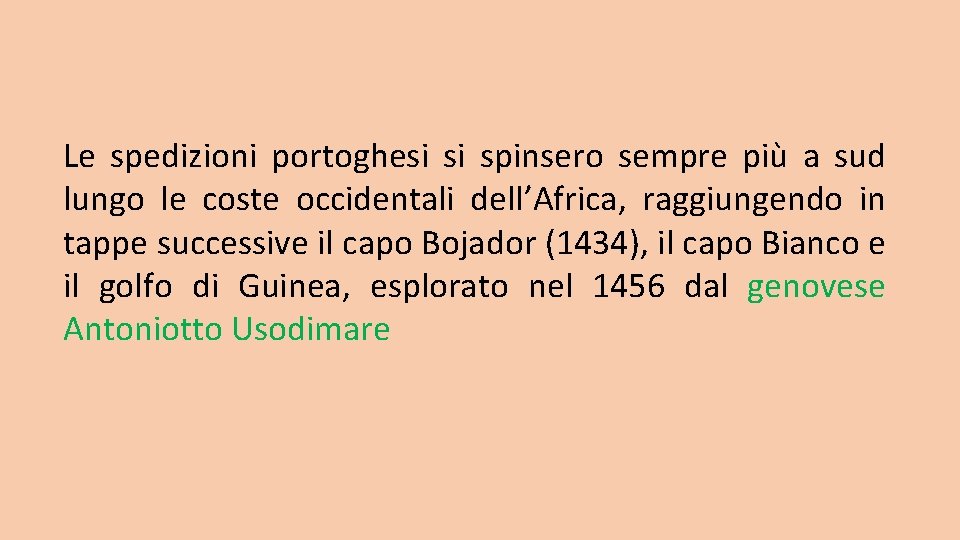 Le spedizioni portoghesi si spinsero sempre più a sud lungo le coste occidentali dell’Africa, Le spedizioni portoghesi si spinsero sempre più a sud lungo le coste occidentali dell’Africa,