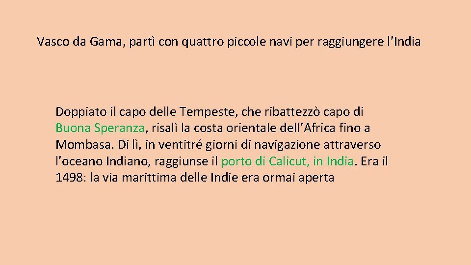 Vasco da Gama, partì con quattro piccole navi per raggiungere l’India Doppiato il capo Vasco da Gama, partì con quattro piccole navi per raggiungere l’India Doppiato il capo