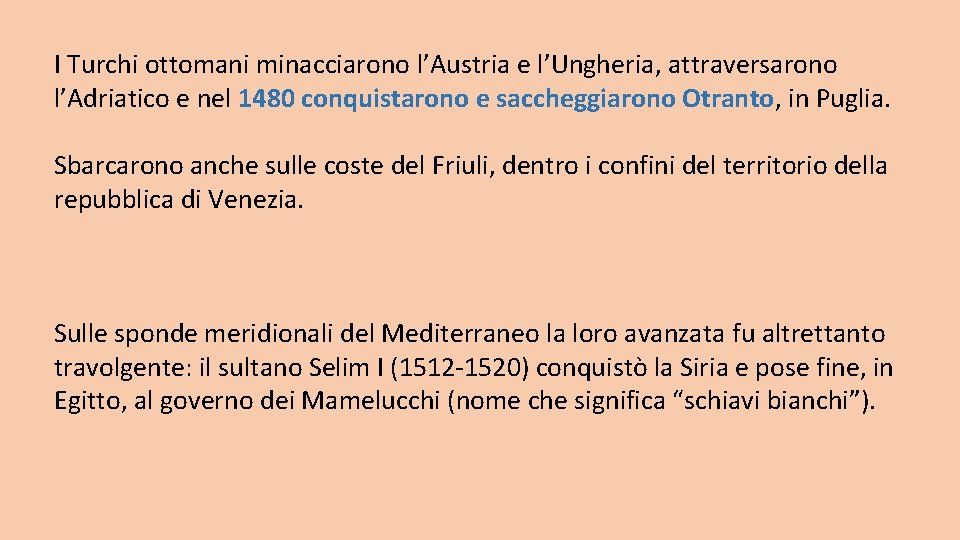 I Turchi ottomani minacciarono l’Austria e l’Ungheria, attraversarono l’Adriatico e nel 1480 conquistarono e I Turchi ottomani minacciarono l’Austria e l’Ungheria, attraversarono l’Adriatico e nel 1480 conquistarono e