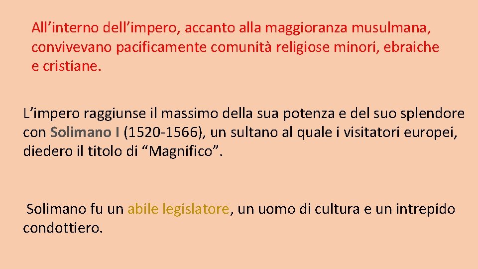 All’interno dell’impero, accanto alla maggioranza musulmana, convivevano pacificamente comunità religiose minori, ebraiche e cristiane. All’interno dell’impero, accanto alla maggioranza musulmana, convivevano pacificamente comunità religiose minori, ebraiche e cristiane.
