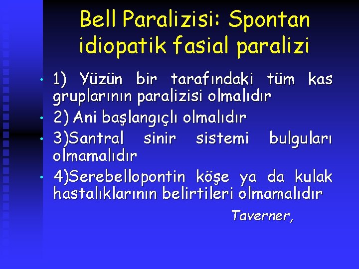 Bell Paralizisi: Spontan idiopatik fasial paralizi • • 1) Yüzün bir tarafındaki tüm kas