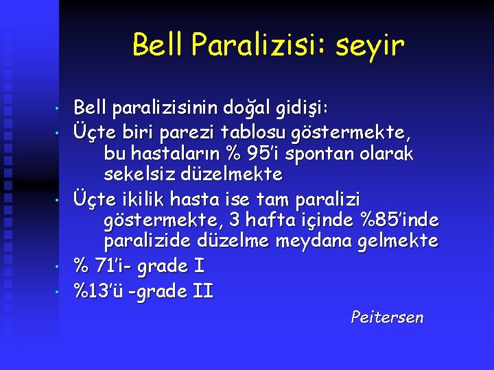 Bell Paralizisi: seyir • • • Bell paralizisinin doğal gidişi: Üçte biri parezi tablosu