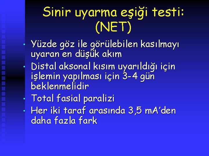 Sinir uyarma eşiği testi: (NET) • • Yüzde göz ile görülebilen kasılmayı uyaran en