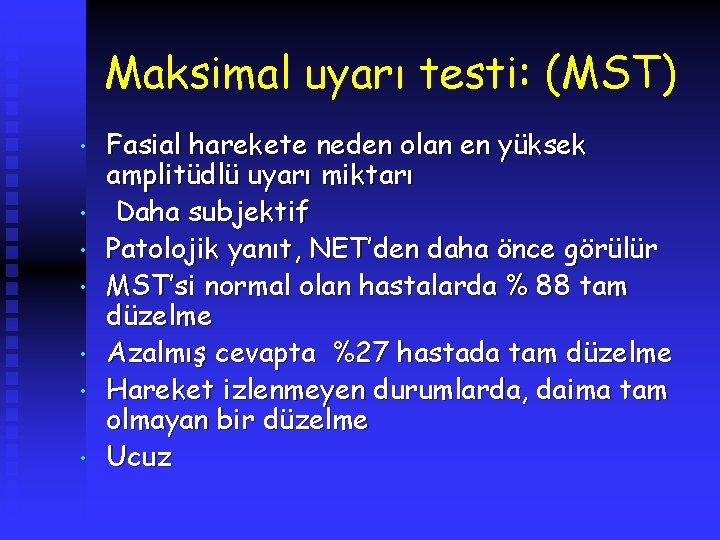 Maksimal uyarı testi: (MST) • • Fasial harekete neden olan en yüksek amplitüdlü uyarı