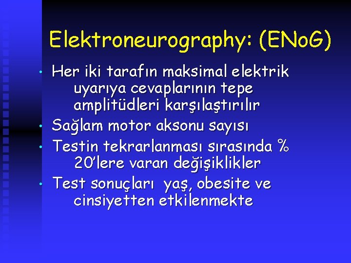 Elektroneurography: (ENo. G) • • Her iki tarafın maksimal elektrik uyarıya cevaplarının tepe amplitüdleri