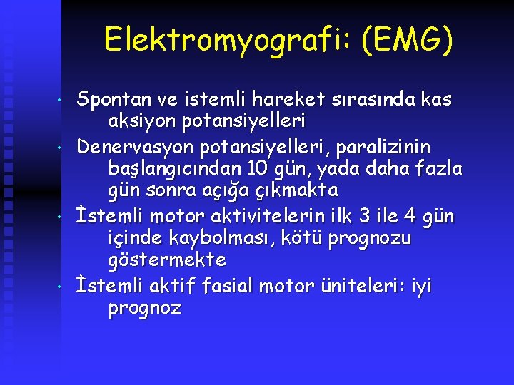 Elektromyografi: (EMG) • • Spontan ve istemli hareket sırasında kas aksiyon potansiyelleri Denervasyon potansiyelleri,