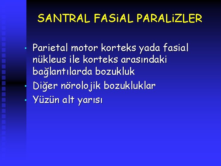 SANTRAL FASi. AL PARALi. ZLER • • • Parietal motor korteks yada fasial nükleus