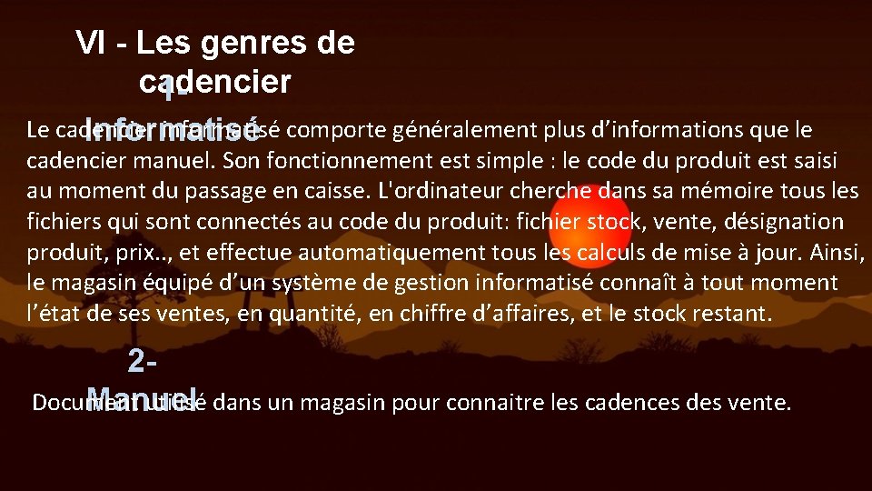 VI - Les genres de cadencier 1 Le cadencier informatisé comporte généralement plus d’informations