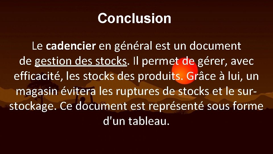 Conclusion Le cadencier en général est un document de gestion des stocks. Il permet