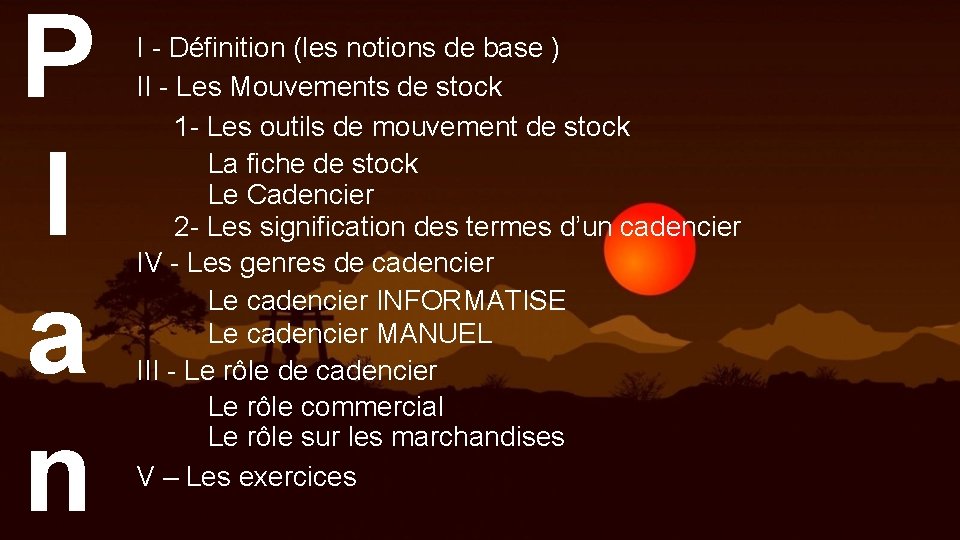 P l a n I - Définition (les notions de base ) II -