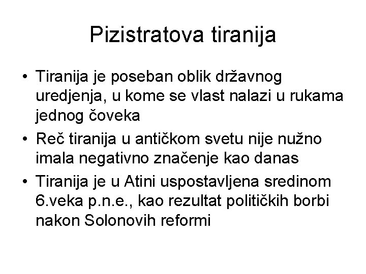 Pizistratova tiranija • Tiranija je poseban oblik državnog uredjenja, u kome se vlast nalazi