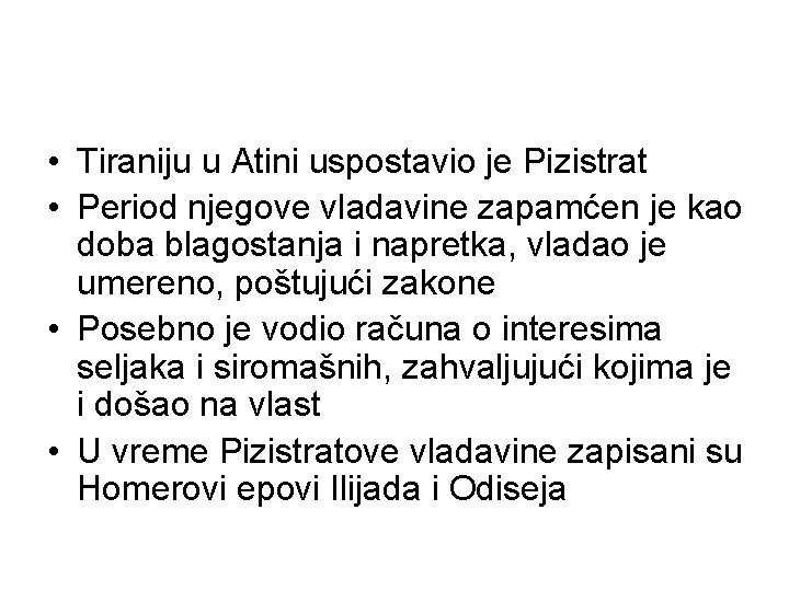  • Tiraniju u Atini uspostavio je Pizistrat • Period njegove vladavine zapamćen je