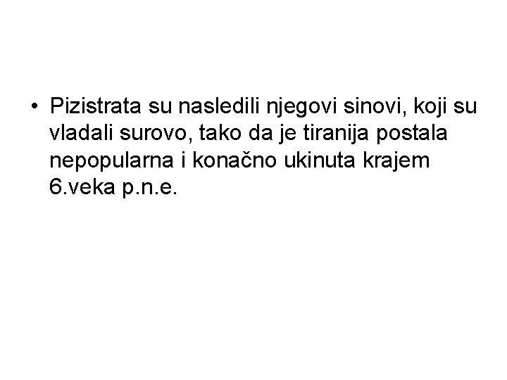  • Pizistrata su nasledili njegovi sinovi, koji su vladali surovo, tako da je