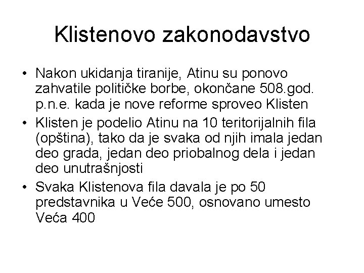 Klistenovo zakonodavstvo • Nakon ukidanja tiranije, Atinu su ponovo zahvatile političke borbe, okončane 508.