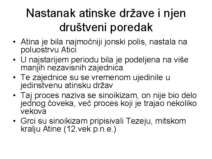 Nastanak atinske države i njen društveni poredak • Atina je bila najmoćniji jonski polis,