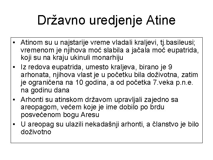 Državno uredjenje Atine • Atinom su u najstarije vreme vladali kraljevi, tj. basileusi; vremenom