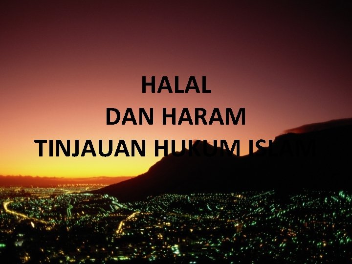 HALAL DAN HARAM TINJAUAN HUKUM ISLAM 