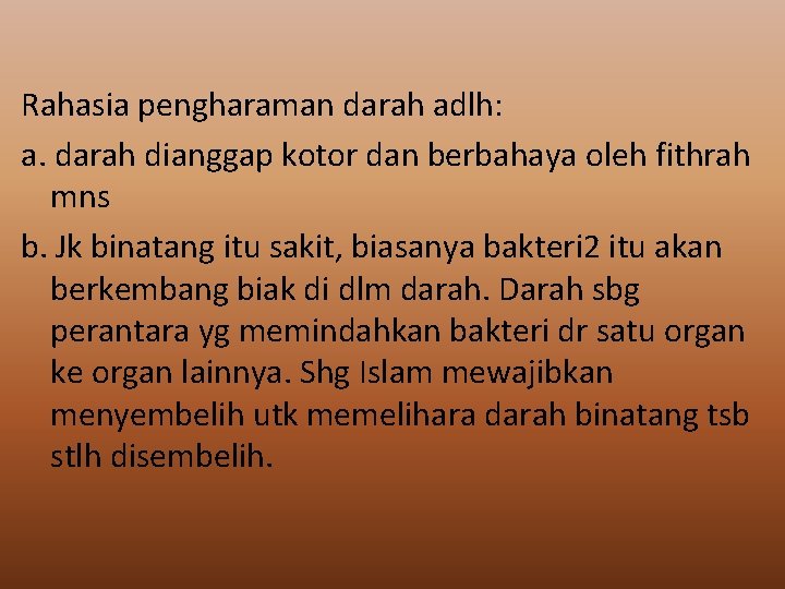 Rahasia pengharaman darah adlh: a. darah dianggap kotor dan berbahaya oleh fithrah mns b.