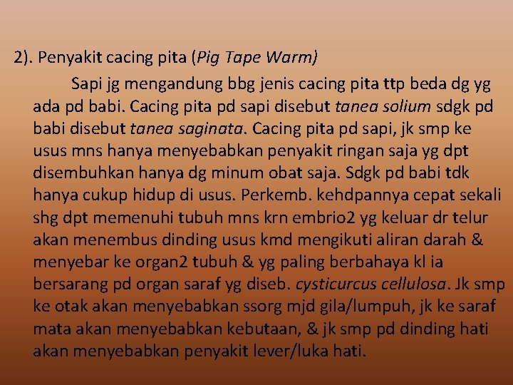 2). Penyakit cacing pita (Pig Tape Warm) Sapi jg mengandung bbg jenis cacing pita