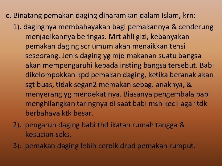 c. Binatang pemakan daging diharamkan dalam Islam, krn: 1). dagingnya membahayakan bagi pemakannya &