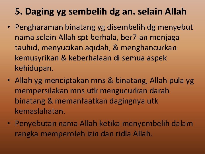 5. Daging yg sembelih dg an. selain Allah • Pengharaman binatang yg disembelih dg