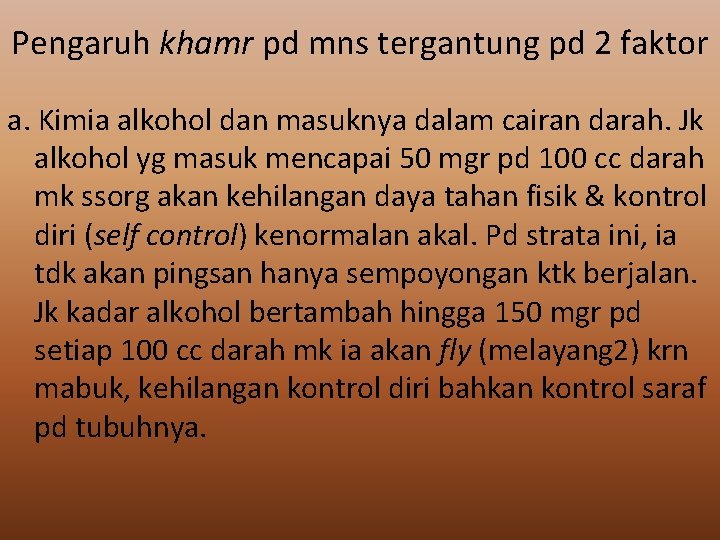 Pengaruh khamr pd mns tergantung pd 2 faktor a. Kimia alkohol dan masuknya dalam