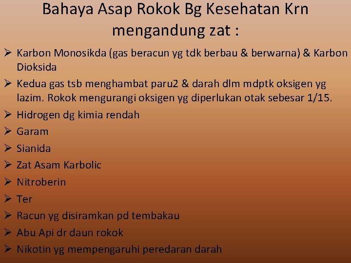 Bahaya Asap Rokok Bg Kesehatan Krn mengandung zat : Ø Karbon Monosikda (gas beracun