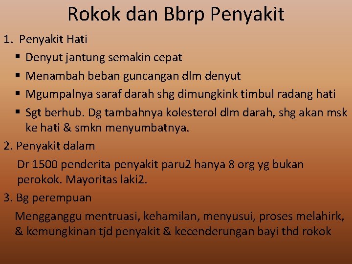 Rokok dan Bbrp Penyakit 1. Penyakit Hati § Denyut jantung semakin cepat § Menambah