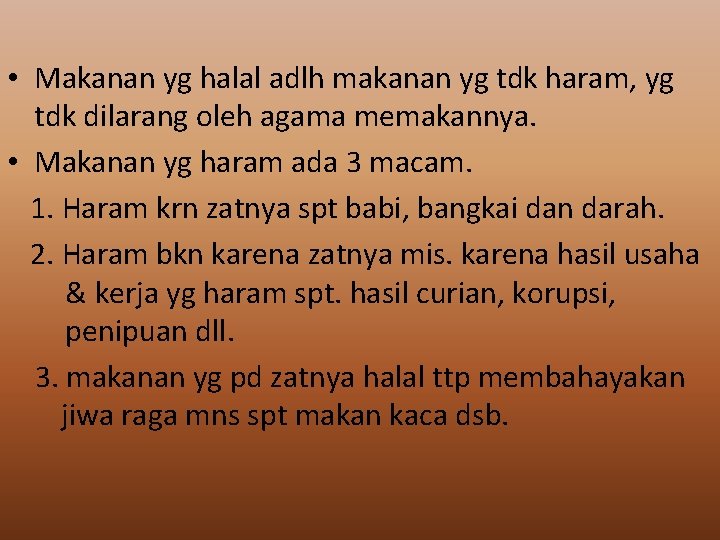  • Makanan yg halal adlh makanan yg tdk haram, yg tdk dilarang oleh