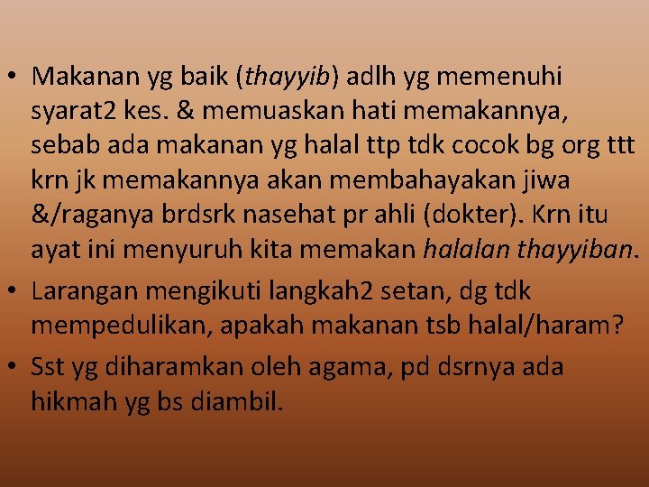  • Makanan yg baik (thayyib) adlh yg memenuhi syarat 2 kes. & memuaskan