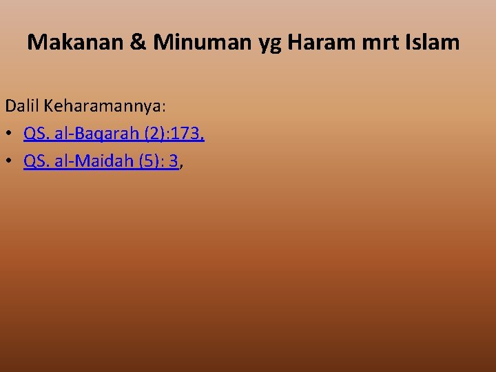 Makanan & Minuman yg Haram mrt Islam Dalil Keharamannya: • QS. al-Baqarah (2): 173,