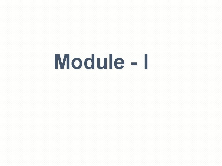 Module - I 