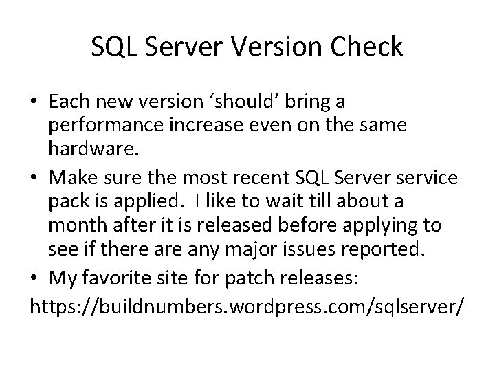 SQL Server Version Check • Each new version ‘should’ bring a performance increase even SQL Server Version Check • Each new version ‘should’ bring a performance increase even