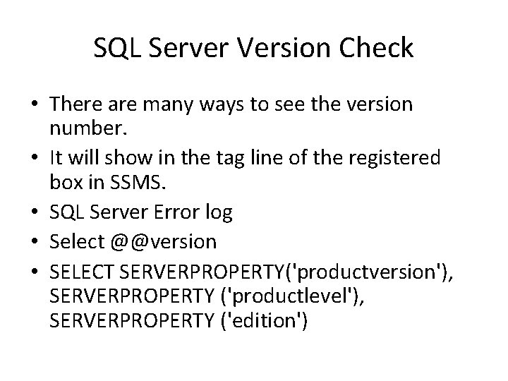 SQL Server Version Check • There are many ways to see the version number. SQL Server Version Check • There are many ways to see the version number.