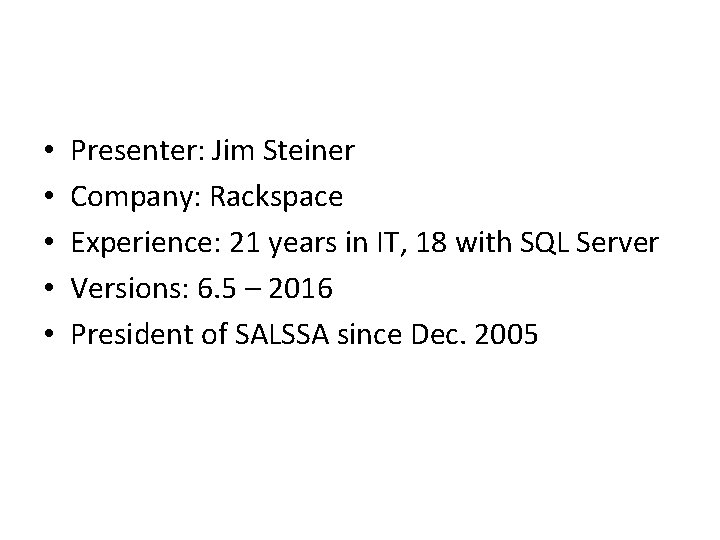 • • • Presenter: Jim Steiner Company: Rackspace Experience: 21 years in IT, • • • Presenter: Jim Steiner Company: Rackspace Experience: 21 years in IT,