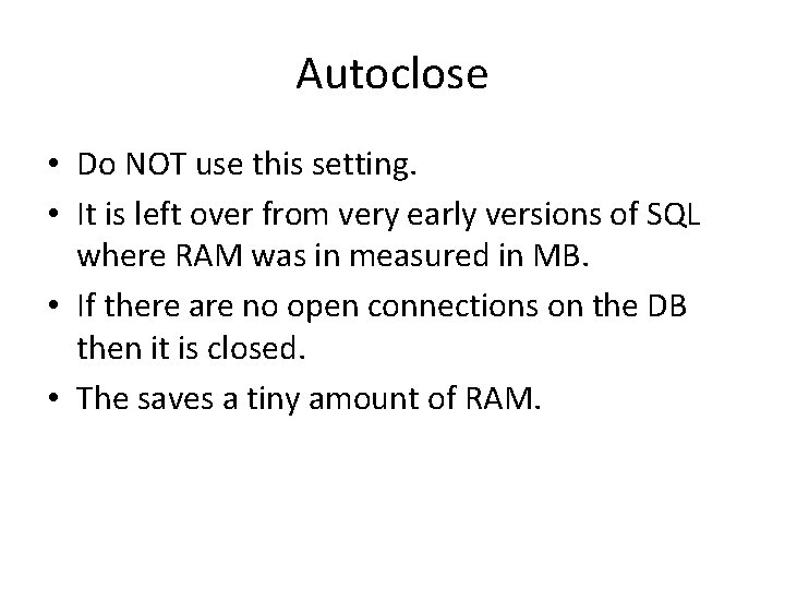 Autoclose • Do NOT use this setting. • It is left over from very Autoclose • Do NOT use this setting. • It is left over from very