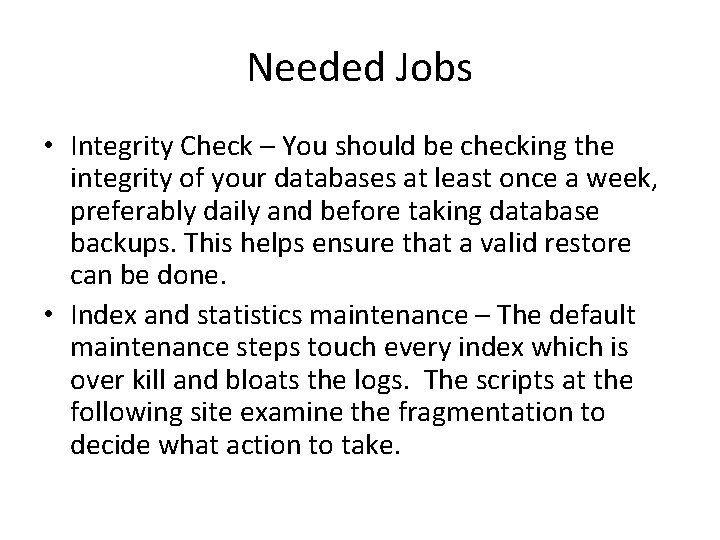 Needed Jobs • Integrity Check – You should be checking the integrity of your Needed Jobs • Integrity Check – You should be checking the integrity of your