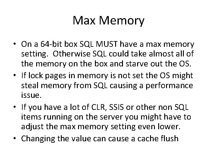 Max Memory • On a 64 -bit box SQL MUST have a max memory Max Memory • On a 64 -bit box SQL MUST have a max memory