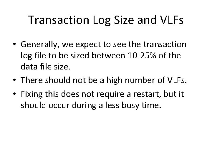 Transaction Log Size and VLFs • Generally, we expect to see the transaction log Transaction Log Size and VLFs • Generally, we expect to see the transaction log